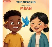 The New Kid They Called Mean: A Rhyming Picture Book About Kindness, Empathy, and Looking Closer