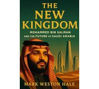 The New Kingdom: Mohammed bin Salman and the Future of Saudi Arabia