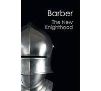 The new knighthood: a history of the order of the temple - Barber Malcolm