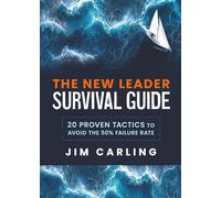 The New Leader Survival Guide: 20 Proven Tactics to Avoid the 50% Failure Rate