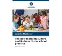 The new learning culture and its benefits in school practice: A teacher's views