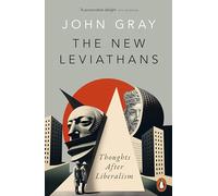 The New Leviathans: Thoughts After Liberalism