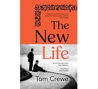 The New Life: 2023s most powerful and daring new historical novel - Crewe Tom