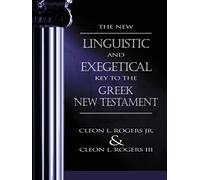 The New Linguistic and Exegetical Key to the Greek New Testament