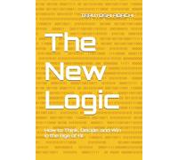 The New Logic: How to Think, Decide, and Win in the Age of AI