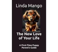 The New Love of Your Life: A First-Time Puppy Parent’s Guide