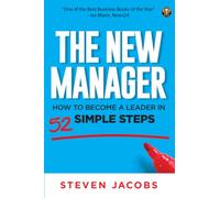 The New Manager: How to become a leader in 52 simple steps