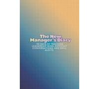 The New Manager's Diary: 90 Days of Tracking Leadership Wins, Difficult Conversations, and Skill Audits.