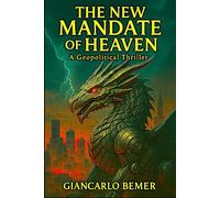 The New Mandate of Heaven: A Geopolitical Thriller
