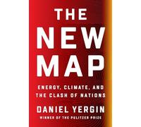 The New Map: Energy, Climate, and the Clash of Nations