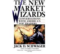 The New Market Wizards: Conversations With America's Top Traders