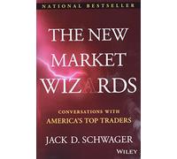The New Market Wizards: Conversations with America's Top Traders (Wiley Trading)