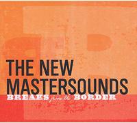 The New Mastersounds - Breaks from the Border