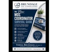 The New MDS Coordinator Survival Guide: A Practical Training Manual For Long-Term Care Nurses