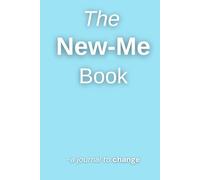 The New-Me Book: A Journal To Change