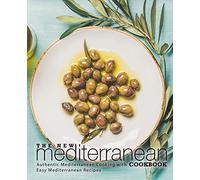 The New Mediterranean Cookbook: Authentic Mediterranean Cooking with Easy Mediterranean Recipes (2nd Edition)