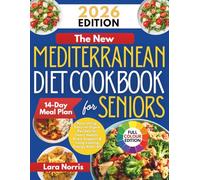 The New Mediterranean Diet Cookbook For Seniors: Nourishing, Easy-to-Digest Recipes for Heart Health, Brain Support & Long-Lasting Energy After 60
