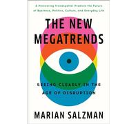 The New Megatrends: Seeing Clearly in the Age of Disruption