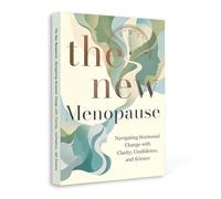 The New Menopause - A Science-Based Guide to Navigating Hormonal Change with Clarity, Confidence and Balance | Midlife Health, Energy, Symptoms, and Wellness Strategies for Women