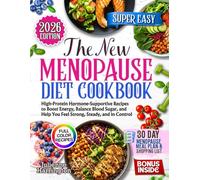 The New Menopause Diet Cookbook: High Protein, Hormone Supportive Recipes to Boost Energy, Balance Blood Sugar and Help you Feel Strong, Steady and in Control