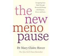 The New Menopause: Navigating Your Path Through Hormonal Change with Purpose,