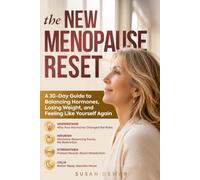 The New Menopause Reset: A 30-Day Guide to Balancing Hormones, Losing Weight, and Feeling Like Yourself Again