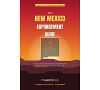 The New Mexico Expungement Guide: How to Clear Your Criminal Record, Seal Your Past, and Get a Fresh Start Under New Mexico Law