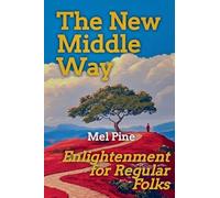 The New Middle Way: Enlightenment for Regular Folks