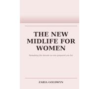 The New Midlife for Women: Building an Honest, Self-Respecting Next Chapter