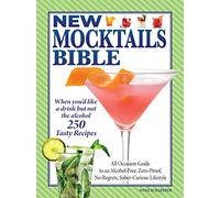 The New Mocktails Bible: All Occasion Guide to an Alcohol-Free, Zero-Proof, No-Regrets, Sober-Curious Lifestyle