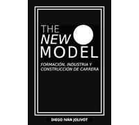 The New Model: Formación, industria y construcción de carrera.