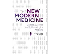 The New Modern Medicine: Disease, Evidence, and Epidemiological Medicine