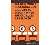 The New Money Playbook: Gen Z’s Guide to Wealth When the Old Rules Are Broken