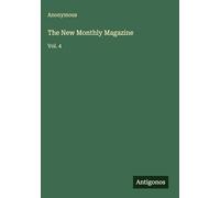 The New Monthly Magazine: Vol. 4