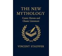 The New Mythology - Comic Heroes and Classic Literature