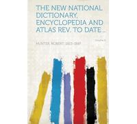 The New National Dictionary, Encyclopedia and Atlas Rev. to Date .. (Volume 8)