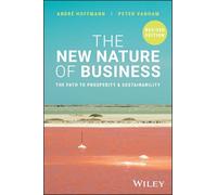 The New Nature of Business : The Path to Prosperity and Sustainability, Revised Edition