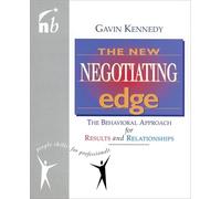 The New Negotiating Edge: The Behavioral Approach for Results and Relationships