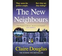 The New Neighbours: The suspense-filled No. 1 Sunday Times bestseller - from the author of The Wrong Sister