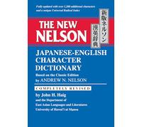The New Nelson Japanese-English Character Dictionary: Based on the Classic Edition by Andrew N. Nelson