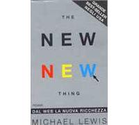 The new new thing. Dal Web la nuova ricchezza
