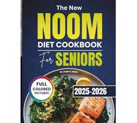 THE NEW NOOM DIET COOKBOOK FOR SENIORS 2025-2026: The Ultimate Guide to Smart Eating Habits and Healthy Aging after 60