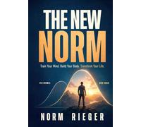 The New Norm: Train your mind. Build your body. Transform your life.