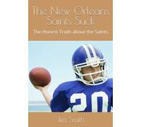 The New Orleans Saints Suck: The Honest Truth about the Saints