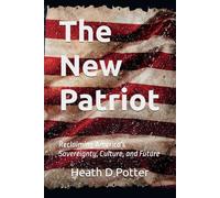 The New Patriot: Reclaiming America's Sovereignty, Culture, and Future