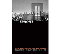 The New Pearl Harbor Revisited: 9/11, the Cover-Up, and the Exposé