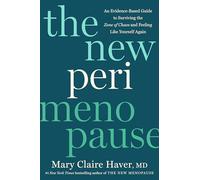 The New Perimenopause: An Evidence-based Guide to Surviving the Zone of Chaos and Feeling Like Yourself Again