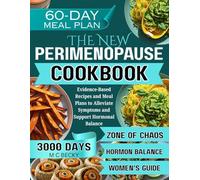The New Perimenopause Cookbook: Evidence-Based Recipes and Meal Plans to Alleviate Symptoms and Support Hormonal Balance