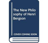 The New Philosophy of Henri Bergson