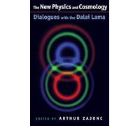 The New Physics and Cosmology: Dialogues with the Dalai Lama